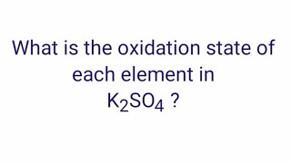 K2SO4 Oxidation state The oxidation number of each element in Potassium sulfate [upl. by Llertniuq]