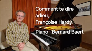 Comment te dire adieu Françoise Hardy  piano Bernard Baert [upl. by Oiludbo865]