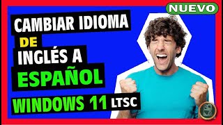 ✅ Cómo CAMBIAR IDIOMA de Windows 11 LTSC 24H2 de INGLÉS a ESPAÑOL 🔴 [upl. by Yelrac]