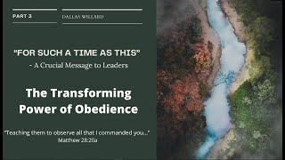 Dallas Willard  For Such A Time as This  PART 3  The Transforming Power of Obedience [upl. by Latyrc676]