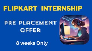 Flipkart Internship 2024Pre placement offer also thereFlipkart Pre placement offer for Internship [upl. by Tigirb740]