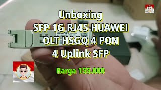 😍😍Unboxing SFP 1G RJ45 HUAWEI OLT HSGQ 4 PON dan 4 Uplink SFP😍😍 [upl. by Earej318]