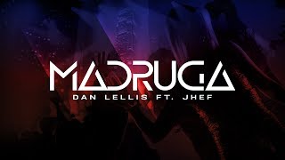 Madruga  Dan Lellis ft Jhef Official Music  Máfia Records [upl. by Kado382]