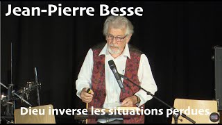 JeanPierre Besse  Dieu inverse les situations perdues [upl. by Annaehr]