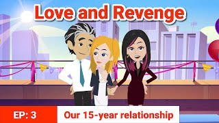 Love and revenge part 3  English story  Animated stories  Learn English [upl. by Gitt]