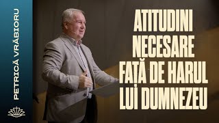 Petrică Vrăbioru  Atitudini necesare față de harul lui Dumnezeu [upl. by Eem]