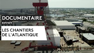 DOCUMENTAIRE Les Chantiers de lAtlantique Extrait [upl. by Aralomo]