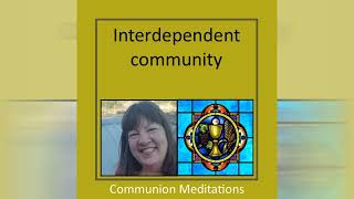 Interdependent community Communion Meditations Karen  Kazzaville [upl. by Sille679]