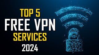 Top 5 Best FREE VPN Services 2024 [upl. by Conyers813]