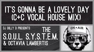 The SOUL SYSTEM amp Octavia Lambertis  It’s Gonna Be a Lovely Day CC Vocal House Mix [upl. by Lourie330]