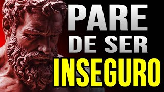 10 Lições ESTOICAS Para Deixar de Ser INSEGURO  Estoicismo [upl. by Edwards680]