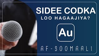 SIDA CODADKA LOO HAGAAJIYO  ADOBE AUDITION TUTORIAL  AFSOMALI 2021 [upl. by Tann567]