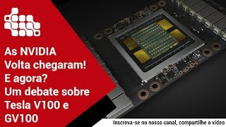 As NVIDIA Volta chegaram E Agora Um debate sobre Tesla V100 e GV100 [upl. by Etterrag334]