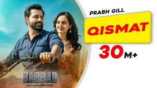 Qismat Official Video  Prabh Gill  Amrit Maan Desi Crew Babbar Amar Hundal New Punjabi Songs [upl. by Yoccm]