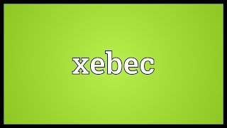 Xebec Meaning [upl. by Silvana267]