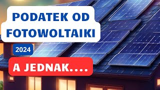 Podatek od fotowoltaiki 2024 czyli ile w końcu zapłaci prosument [upl. by Goodhen]