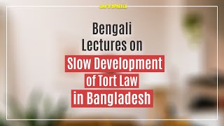 Reasons for The Slow Development of Tort Law in Bangladesh  Law Sparkle [upl. by Kera]