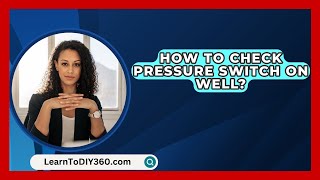 How To Check Pressure Switch On Well  LearnToDIY360com [upl. by Abixah982]