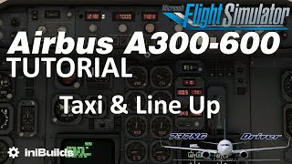 iniBuilds A300600 Tutorial 5 Taxi and Line Up  Real Airbus Pilot [upl. by Aileduab]