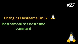 Change Hostname on Linux Machine Hostname hostnamectl sethostname command PART27 [upl. by Eloise375]