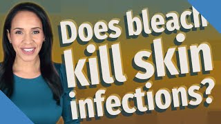 Does bleach kill skin infections [upl. by Nyltac]