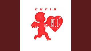 Cupid Pt 1 [upl. by Dickinson656]