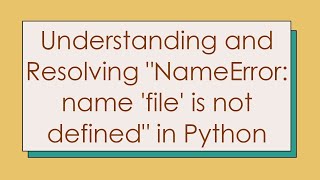 Understanding and Resolving quotNameError name file is not definedquot in Python [upl. by Cirdet]