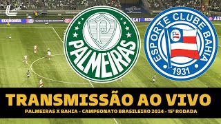 PALMEIRAS X BAHIA TRANSMISSÃO AO VIVO DIRETO DO ALLIANZ PARQUE  BRASILEIRÃO 2024 15ª RODADA [upl. by Atival]