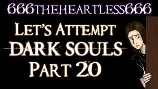 Lets Attempt Dark Souls Part 20 [upl. by Eitnom]