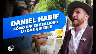 Cómo hacer realidad lo que quieres  Entrevista con Daniel Habif [upl. by Etnom]