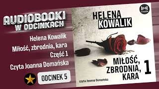 MIłość zbrodnia kara Cz1  Helena Kowalik  AudiobookPL 5 [upl. by Trixie]