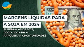 Margens líquidas para soja em 2024 superam as de 2023 Cogo aconselha aproveitar oportunidades [upl. by Mortimer]