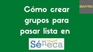 Cómo crear grupos en Séneca para pasar lista [upl. by Phemia776]