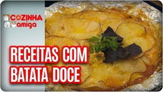 Receitas Com Batata Doce  Mariana Pelozio  Cozinha Amiga 220917 [upl. by Harutak633]