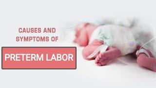 PRETERM LABOR  CAUSES OF PRETERM LABOR  SYMPTOMS OF PRETERM LABOR [upl. by Irehj710]