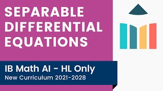 Separable Differential Equations IB Math AI HL [upl. by Mansfield]