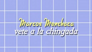 Vete a la Chingada Letra  Marcos Menchaca [upl. by Ikcir]