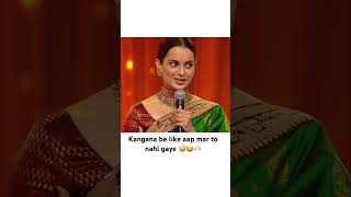 Kangana be like aap mar to nahi gaye 🤪😂🫶🏻 funny kanganaranaut [upl. by Kwabena]