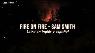 Sam Smith  Fire On Fire Lyrics Sub inglés y español [upl. by Herra669]