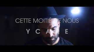 Ycare  Cette moitié de nous [upl. by Drais]