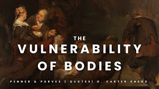 The Vulnerability of Bodies [upl. by Alletsirhc]