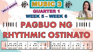 MUSIC 3  QUARTER 1 WEEK 5  WEEK 6  MELCBASED  PAGBUO NG RHYTHMIC OSTINATO [upl. by Hulton]