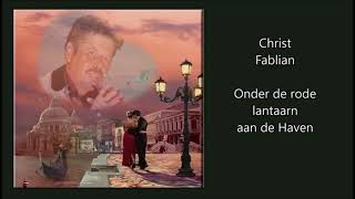 Christ Fablian  Onder de rode lantaarn aan de Haven Met Tekst [upl. by Assirahc224]