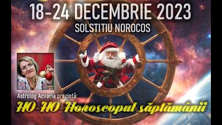 SOLSTITIU CU NOROC 🎄Horoscopul saptamanii 1824 DECEMBRIE 2023 ⭐ACVARIA [upl. by Boles445]