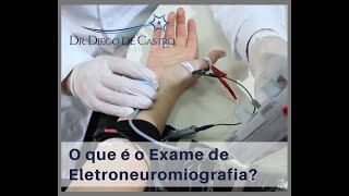 O que é Eletroneuromiografia  Exame ENMG ou EMG  Dr Diego de Castro Neurologista SP [upl. by Akins]