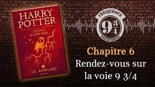 Rendezvous sur la voie 9 34 Harry Potter 1 chapitre 6 [upl. by Melony581]