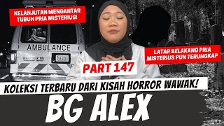 PENUTUP KISAH BG ALEX  KHW PART 147 [upl. by Amaty]