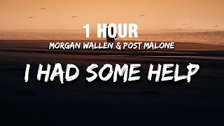 1 HOUR Morgan Wallen amp Post Malone  I Had Some Help Lyrics [upl. by Aneehsram]