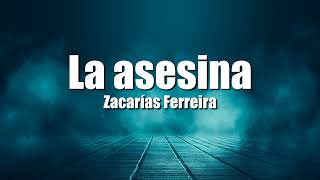 Zacarias Ferreira  La Asesina LetraLyrics [upl. by Scot]