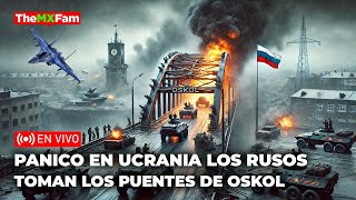 UCRANIA SIN ESCAPE LOS RUSOS TOMAN TODOS LOS PUENTES DE OSKOL  TheMXFam [upl. by Bergmann]